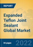 Expanded Teflon Joint Sealant Global Market Insights 2022, Analysis and Forecast to 2027, by Manufacturers, Regions, Technology, Product Type- Product Image