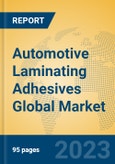 Automotive Laminating Adhesives Global Market Insights 2023, Analysis and Forecast to 2028, by Manufacturers, Regions, Technology, Application, Product Type- Product Image