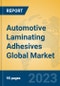 Automotive Laminating Adhesives Global Market Insights 2022, Analysis and Forecast to 2027, by Manufacturers, Regions, Technology, Application, Product Type - Product Image