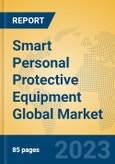Smart Personal Protective Equipment Global Market Insights 2023, Analysis and Forecast to 2028, by Manufacturers, Regions, Technology, Product Type- Product Image