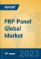 FRP Panel Global Market Insights 2023, Analysis and Forecast to 2028, by Manufacturers, Regions, Technology, Application, Product Type - Product Image