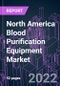North America Blood Purification Equipment Market 2021-2031 by Product (Hemodialysis, Blood Filtration, CRRT, Hemoperfusion, Plasma Exchange Device), Portability (Portable, Stationary), Indication, End User, and Country: Trend Forecast and Growth Opportunity - Product Thumbnail Image