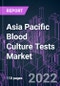 Asia Pacific Blood Culture Tests Market 2021-2031 by Product (Consumables, Instruments, Software and Services), Method (Conventional, Automated), Technology (Culture-Based, Molecular, Proteomics, Others), Application, End User, and Country: Trend Forecast and Growth Opportunity - Product Thumbnail Image