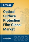 Optical Surface Protection Film Global Market Insights 2023, Analysis and Forecast to 2028, by Manufacturers, Regions, Technology, Application, Product Type- Product Image