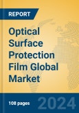 Optical Surface Protection Film Global Market Insights 2023, Analysis and Forecast to 2028, by Manufacturers, Regions, Technology, Application, Product Type- Product Image