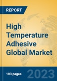 High Temperature Adhesive Global Market Insights 2023, Analysis and Forecast to 2028, by Manufacturers, Regions, Technology, Product Type- Product Image