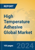 High Temperature Adhesive Global Market Insights 2024, Analysis and Forecast to 2029, by Manufacturers, Regions, Technology, Product Type- Product Image