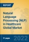 Natural Language Processing (NLP) in Healthcare Global Market Insights 2022, Analysis and Forecast to 2027, by Manufacturers, Regions, Technology, Application, Product Type - Product Thumbnail Image