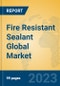 Fire Resistant Sealant Global Market Insights 2023, Analysis and Forecast to 2028, by Manufacturers, Regions, Technology, Application, Product Type - Product Image