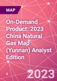 On-Demand Product: 2023 China Natural Gas Map (Yunnan) Analyst Edition- Product Image