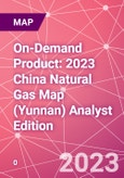 On-Demand Product: 2023 China Natural Gas Map (Yunnan) Analyst Edition- Product Image