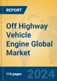 Off Highway Vehicle Engine Global Market Insights 2024, Analysis and Forecast to 2029, by Manufacturers, Regions, Technology, Product Type- Product Image
