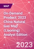 On-Demand Product: 2023 China Natural Gas Map (Liaoning) Analyst Edition- Product Image