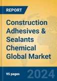 Construction Adhesives & Sealants Chemical Global Market Insights 2024, Analysis and Forecast to 2029, by Manufacturers, Regions, Technology, Application- Product Image