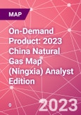 On-Demand Product: 2023 China Natural Gas Map (Ningxia) Analyst Edition- Product Image