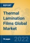 Thermal Lamination Films Global Market Insights 2022, Analysis and Forecast to 2027, by Manufacturers, Regions, Technology, Product Type - Product Image