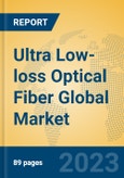 Ultra Low-loss Optical Fiber Global Market Insights 2023, Analysis and Forecast to 2028, by Manufacturers, Regions, Technology, Application, Product Type- Product Image