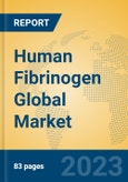 Human Fibrinogen Global Market Insights 2023, Analysis and Forecast to 2028, by Manufacturers, Regions, Technology, Product Type- Product Image