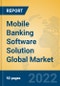 Mobile Banking Software Solution Global Market Insights 2022, Analysis and Forecast to 2027, by Market Participants, Regions, Technology, Application, Product Type - Product Image