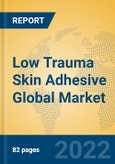 Low Trauma Skin Adhesive Global Market Insights 2022, Analysis and Forecast to 2027, by Manufacturers, Regions, Technology, Application- Product Image
