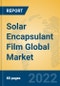Solar Encapsulant Film Global Market Insights 2022, Analysis and Forecast to 2027, by Manufacturers, Regions, Technology, Application, Product Type - Product Thumbnail Image