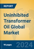 Uninhibited Transformer Oil Global Market Insights 2024, Analysis and Forecast to 2029, by Manufacturers, Regions, Technology- Product Image