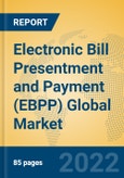 Electronic Bill Presentment and Payment (EBPP) Global Market Insights 2022, Analysis and Forecast to 2027, by Manufacturers, Regions, Technology, Application, Product Type- Product Image