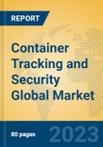 Container Tracking and Security Global Market Insights 2023, Analysis and Forecast to 2028, by Market Participants, Regions, Technology, Application, Product Type- Product Image