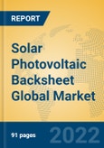 Solar Photovoltaic Backsheet Global Market Insights 2022, Analysis and Forecast to 2027, by Manufacturers, Regions, Technology, Application, Product Type- Product Image