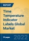 Time Temperature Indicator Labels Global Market Insights 2022, Analysis and Forecast to 2027, by Manufacturers, Regions, Technology, Application - Product Image
