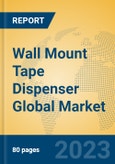Wall Mount Tape Dispenser Global Market Insights 2023, Analysis and Forecast to 2028, by Manufacturers, Regions, Technology, Application, Product Type- Product Image