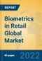 Biometrics in Retail Global Market Insights 2022, Analysis and Forecast to 2027, by Market Participants, Regions, Technology, Application, Product Type - Product Thumbnail Image