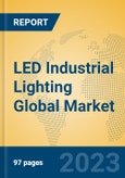 LED Industrial Lighting Global Market Insights 2023, Analysis and Forecast to 2028, by Manufacturers, Regions, Technology, Application, Product Type- Product Image