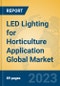LED Lighting for Horticulture Application Global Market Insights 2022, Analysis and Forecast to 2027, by Manufacturers, Regions, Technology, Application, Product Type - Product Image