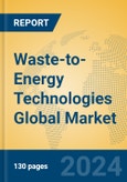 Waste-to-Energy Technologies Global Market Insights 2024, Analysis and Forecast to 2029, by Manufacturers, Regions, Technology, Application, Product Type- Product Image