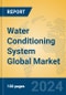 Water Conditioning System Global Market Insights 2024, Analysis and Forecast to 2029, by Manufacturers, Regions, Technology, Application - Product Image