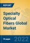 Specialty Optical Fibers Global Market Insights 2022, Analysis and Forecast to 2027, by Manufacturers, Regions, Technology, Application, Product Type - Product Image