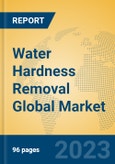 Water Hardness Removal Global Market Insights 2023, Analysis and Forecast to 2028, by Manufacturers, Regions, Technology, Product Type- Product Image