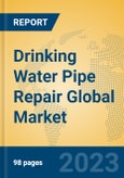 Drinking Water Pipe Repair Global Market Insights 2023, Analysis and Forecast to 2028, by Market Participants, Regions, Technology, Application, Product Type- Product Image