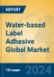 Water-based Label Adhesive Global Market Insights 2024, Analysis and Forecast to 2029, by Manufacturers, Regions, Technology, Product Type - Product Thumbnail Image