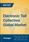 Electronic Toll Collection Global Market Insights 2022, Analysis and Forecast to 2027, by Market Participants, Regions, Technology, Application, Product Type - Product Thumbnail Image
