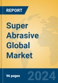 Super Abrasive Global Market Insights 2023, Analysis and Forecast to 2028, by Manufacturers, Regions, Technology, Application, Product Type- Product Image