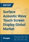 Surface Acoustic Wave Touch Screen Display Global Market Insights 2022, Analysis and Forecast to 2027, by Manufacturers, Regions, Technology, Application, Product Type - Product Thumbnail Image
