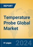 Temperature Probe Global Market Insights 2024, Analysis and Forecast to 2029, by Manufacturers, Regions, Technology, Application, Product Type- Product Image