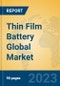 Thin Film Battery Global Market Insights 2023, Analysis and Forecast to 2028, by Manufacturers, Regions, Technology, Application, Product Type - Product Thumbnail Image