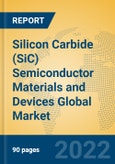 Silicon Carbide (SiC) Semiconductor Materials and Devices Global Market Insights 2022, Analysis and Forecast to 2027, by Manufacturers, Regions, Technology, Product Type- Product Image