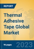 Thermal Adhesive Tape Global Market Insights 2023, Analysis and Forecast to 2028, by Manufacturers, Regions, Technology, Application, Product Type- Product Image