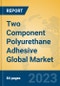 Two Component Polyurethane Adhesive Global Market Insights 2022, Analysis and Forecast to 2027, by Manufacturers, Regions, Technology, Application, Product Type - Product Image