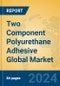 Two Component Polyurethane Adhesive Global Market Insights 2023, Analysis and Forecast to 2028, by Manufacturers, Regions, Technology, Application, Product Type - Product Image