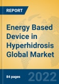 Energy Based Device in Hyperhidrosis Global Market Insights 2022, Analysis and Forecast to 2027, by Manufacturers, Regions, Technology, Application, Product Type- Product Image
